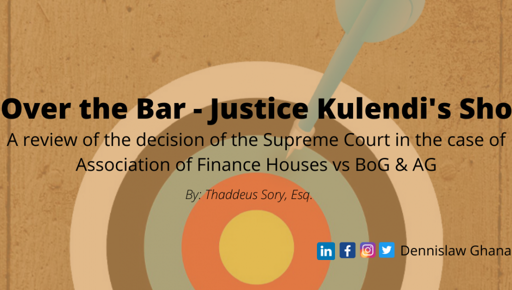 Over the Bar – Justice Kulendi’s Shot: A review of the decision of the Supreme Court in the case of Association of Finance Houses vs BoG & AG